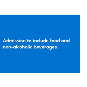 Image with text describing the general admission package which does not include alcoholic beverages. It reads: "Admission includes food and non-alcoholic beverages."